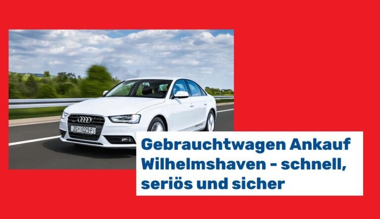 Autoankauf Wilhelmshaven: Hohe Reparaturkosten? Kann man sich schenken…