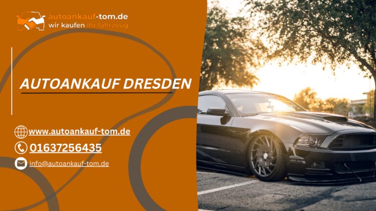 Autoankauf Dresden – wir verkaufen dein Auto sicher und schnell